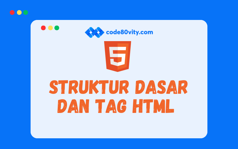 Belajar HTML #2: Struktur dasar dan Tag HTML