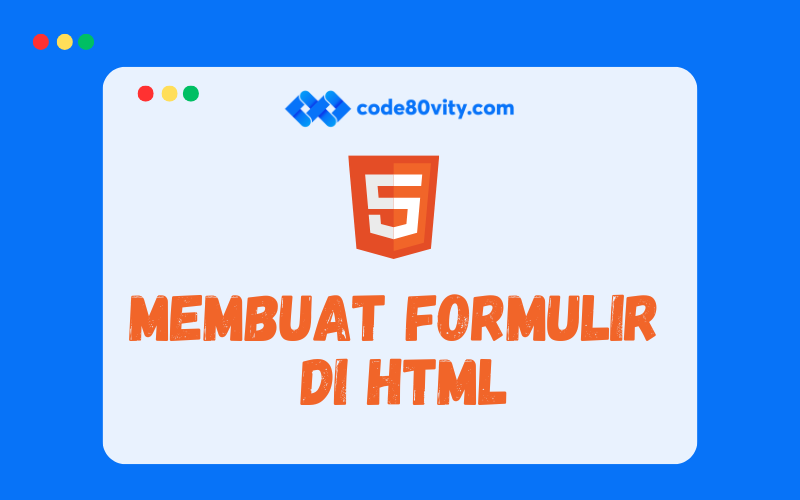 Belajar HTML #6: Membuat Formulir  di HTML