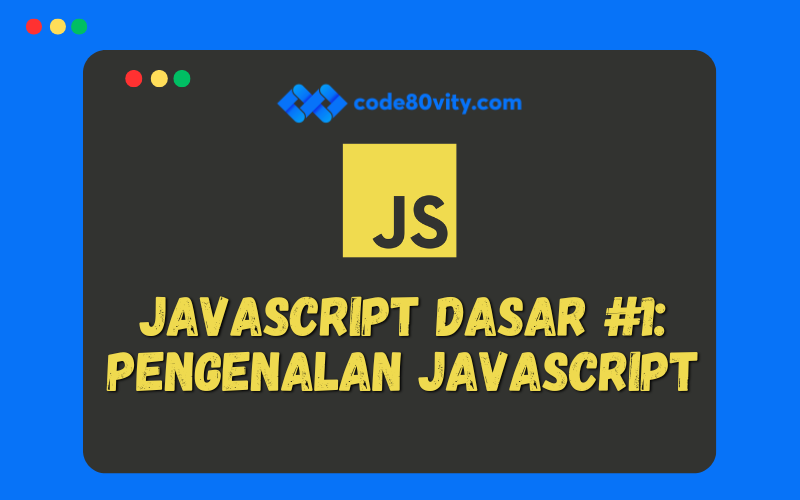 Javascript Dasar #1: Pengenalan Javascript
