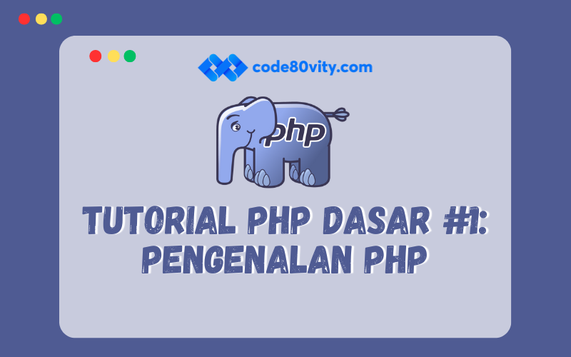Tutorial PHP Dasar #1: Pengenalan PHP