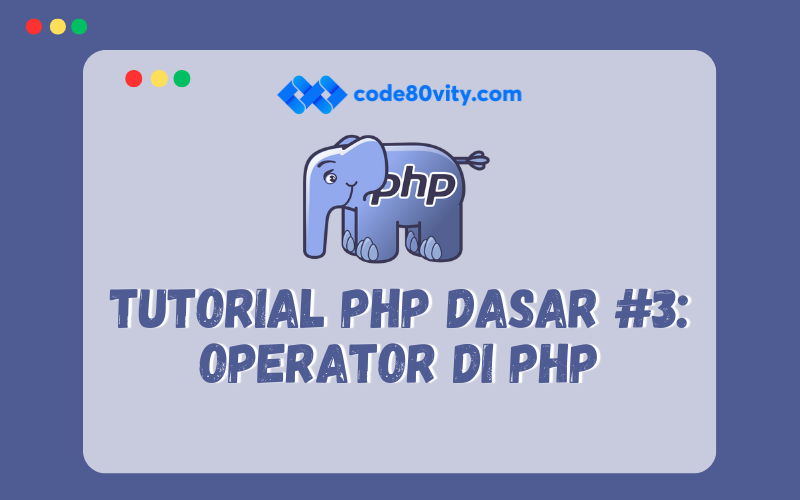 Tutorial PHP Dasar #3: Operator di PHP