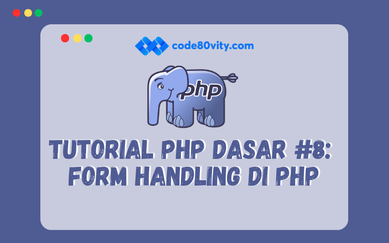 Tutorial PHP Dasar #8:  Form Handling di PHP